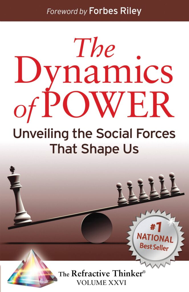 The Refractive Thinker(r) Vol XXVI The Dynamics of Power: Unveiling the Social Forces that Shape Us. Book cover. No 1 National Best Seller.